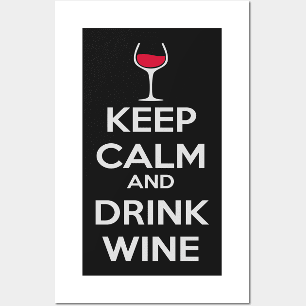 Alcohol and closing time Keep Calm and drink wine Wall Art by Quentin1984